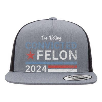 Trump 2024 Convicted Felon IM Voting Convicted Felon 2024 Flat Bill Trucker Hat