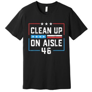 Trump 2024 Clean Up On Aisle 46 Premium T-Shirt