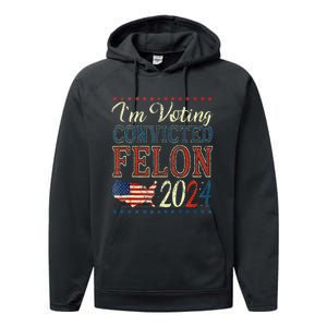 Trump 2024 Convicted Felon IM Voting Convicted Felon 2024 Performance Fleece Hoodie