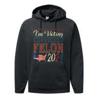 Trump 2024 Convicted Felon IM Voting Convicted Felon 2024 Performance Fleece Hoodie