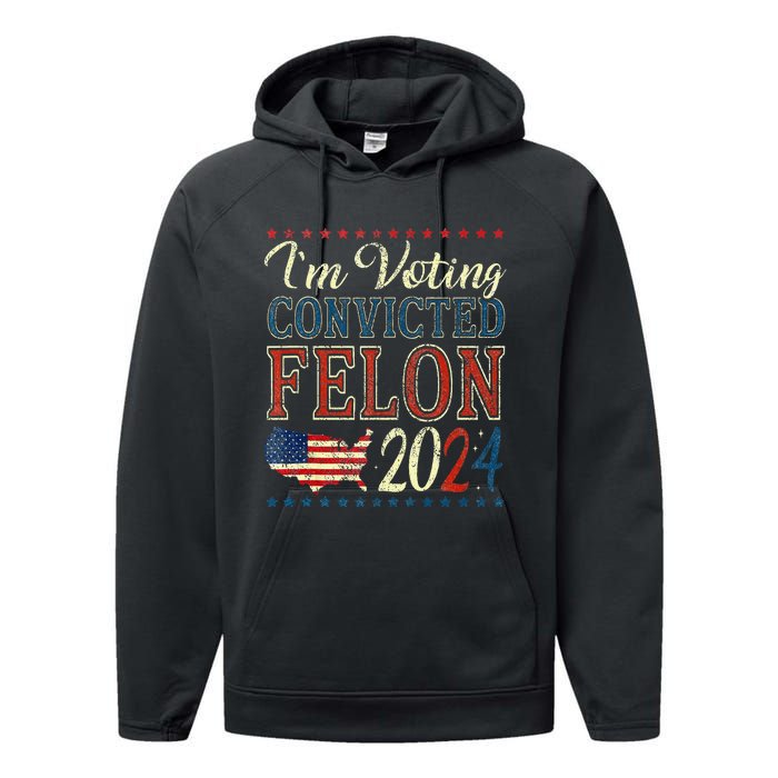 Trump 2024 Convicted Felon IM Voting Convicted Felon 2024 Performance Fleece Hoodie