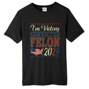 Trump 2024 Convicted Felon IM Voting Convicted Felon 2024 Tall Fusion ChromaSoft Performance T-Shirt