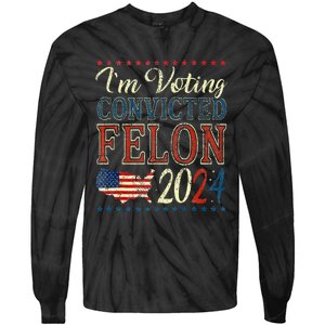 Trump 2024 Convicted Felon IM Voting Convicted Felon 2024 Tie-Dye Long Sleeve Shirt