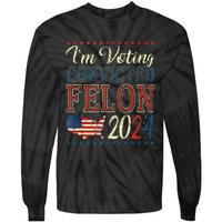 Trump 2024 Convicted Felon IM Voting Convicted Felon 2024 Tie-Dye Long Sleeve Shirt