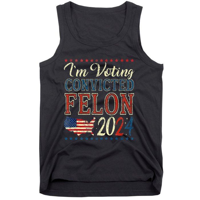 Trump 2024 Convicted Felon IM Voting Convicted Felon 2024 Tank Top