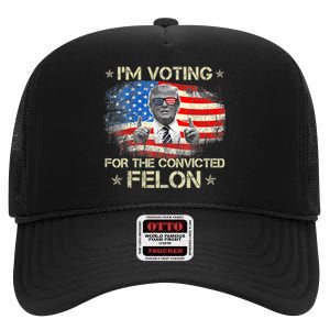 Trump 2024 Convicted Felon IM Voting Convicted Felon 2024 High Crown Mesh Back Trucker Hat