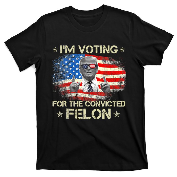 Trump 2024 Convicted Felon IM Voting Convicted Felon 2024 T-Shirt