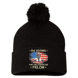 Trump 2024 Convicted Felon IM Voting Convicted Felon 2024 Pom Pom 12in Knit Beanie