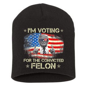 Trump 2024 Convicted Felon IM Voting Convicted Felon 2024 Short Acrylic Beanie