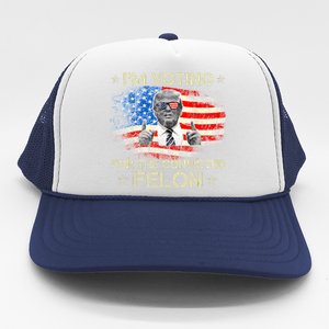 Trump 2024 Convicted Felon IM Voting Convicted Felon 2024 Trucker Hat