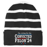 Trump 2024 Convicted Felon Im Voting Convicted Felon 2024 Striped Beanie with Solid Band