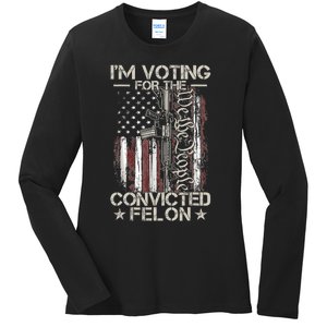 Trump 2024 Convicted Felon IM Voting Convicted Felon 2024 Ladies Long Sleeve Shirt