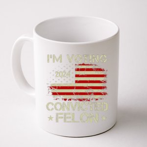 Trump 2024 Convicted Felon IM Voting Convicted Felon 2024 Coffee Mug