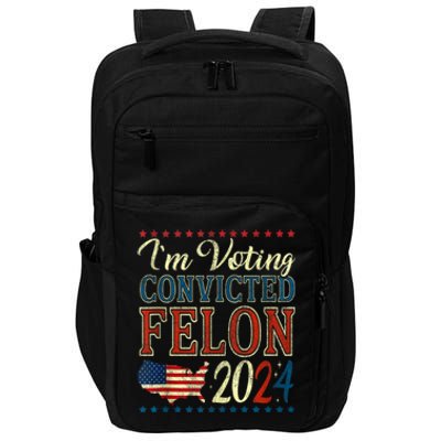 Trump 2024 Convicted Felon IM Voting Convicted Felon 2024 Impact Tech Backpack