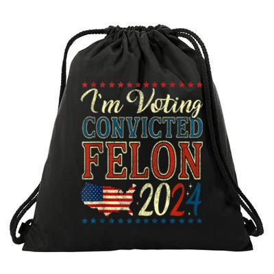 Trump 2024 Convicted Felon IM Voting Convicted Felon 2024 Drawstring Bag