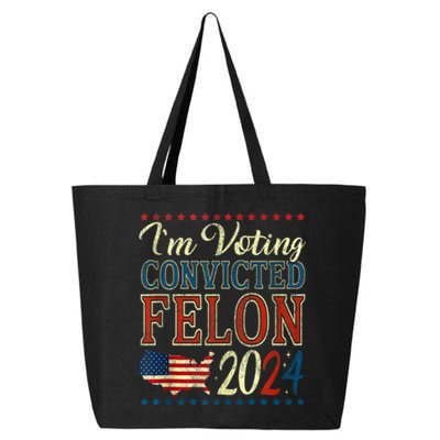 Trump 2024 Convicted Felon IM Voting Convicted Felon 2024 25L Jumbo Tote