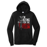 Trump 2024 Convicted Felon IM Voting Convicted Felon 2024 Women's Pullover Hoodie