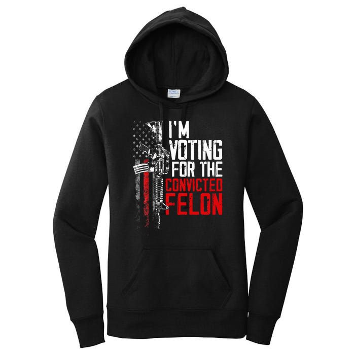 Trump 2024 Convicted Felon IM Voting Convicted Felon 2024 Women's Pullover Hoodie