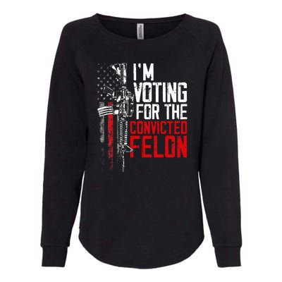 Trump 2024 Convicted Felon IM Voting Convicted Felon 2024 Womens California Wash Sweatshirt