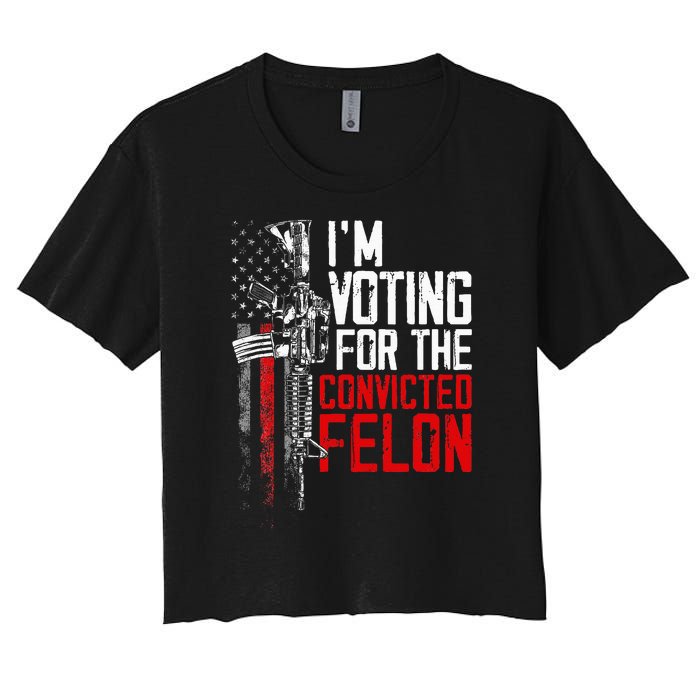 Trump 2024 Convicted Felon IM Voting Convicted Felon 2024 Women's Crop Top Tee