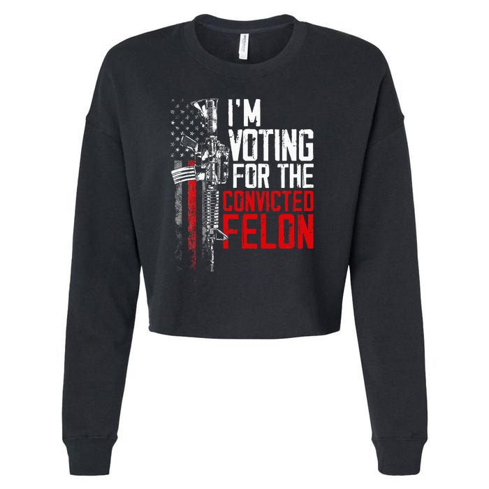 Trump 2024 Convicted Felon IM Voting Convicted Felon 2024 Cropped Pullover Crew