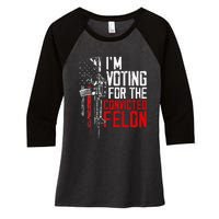 Trump 2024 Convicted Felon IM Voting Convicted Felon 2024 Women's Tri-Blend 3/4-Sleeve Raglan Shirt