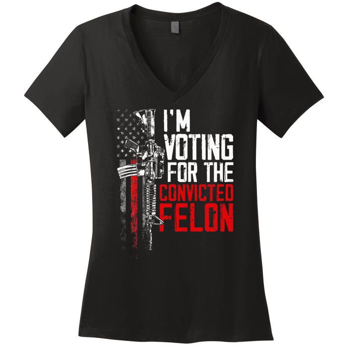 Trump 2024 Convicted Felon IM Voting Convicted Felon 2024 Women's V-Neck T-Shirt