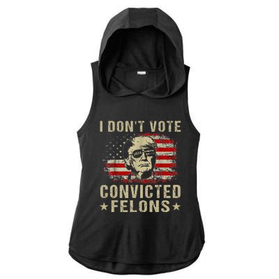 Trump 2024 Convicted Felon I DonT Vote For Convicted Felons Ladies PosiCharge Tri-Blend Wicking Draft Hoodie Tank