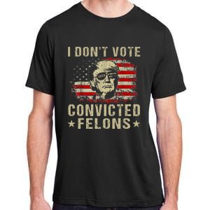 Trump 2024 Convicted Felon I DonT Vote For Convicted Felons Adult ChromaSoft Performance T-Shirt