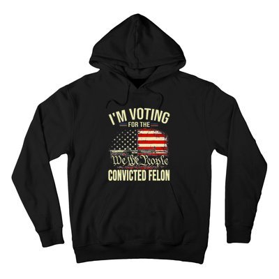 Trump 2024 Convicted Felon IM Voting Convicted Felon 2024 Hoodie