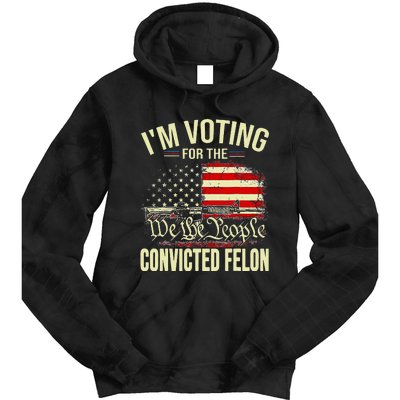 Trump 2024 Convicted Felon IM Voting Convicted Felon 2024 Tie Dye Hoodie