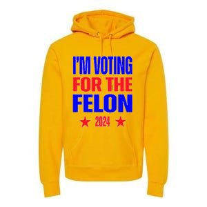 Trump 2024 Convicted Felon IM Voting Convicted Felon 2024 Premium Hoodie