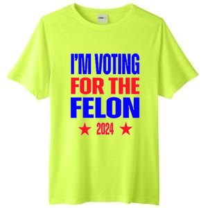 Trump 2024 Convicted Felon IM Voting Convicted Felon 2024 Tall Fusion ChromaSoft Performance T-Shirt