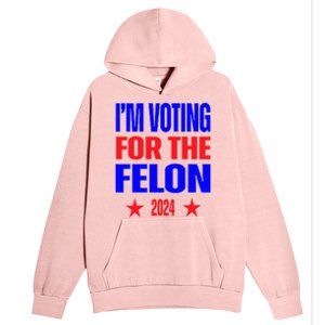 Trump 2024 Convicted Felon IM Voting Convicted Felon 2024 Urban Pullover Hoodie