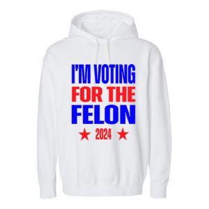 Trump 2024 Convicted Felon IM Voting Convicted Felon 2024 Garment-Dyed Fleece Hoodie