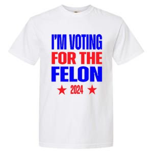 Trump 2024 Convicted Felon IM Voting Convicted Felon 2024 Garment-Dyed Heavyweight T-Shirt