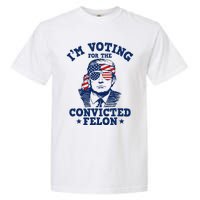 Trump 2024 Convicted Felon IM Voting Convicted Felon 2024 Garment-Dyed Heavyweight T-Shirt