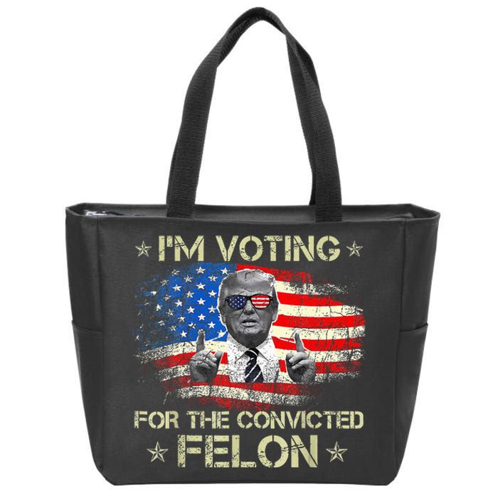 Trump 2024 Convicted Felon IM Voting Convicted Felon 2024 Zip Tote Bag