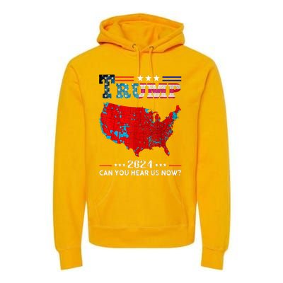 Trump 2024 Can You Hear Us Now Map Of 2024 Premium Hoodie