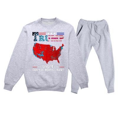 Trump 2024 Can You Hear Us Now Map Of 2024 Premium Crewneck Sweatsuit Set