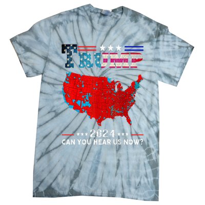 Trump 2024 Can You Hear Us Now Map Of 2024 Tie-Dye T-Shirt