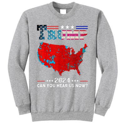 Trump 2024 Can You Hear Us Now Map Of 2024 Sweatshirt