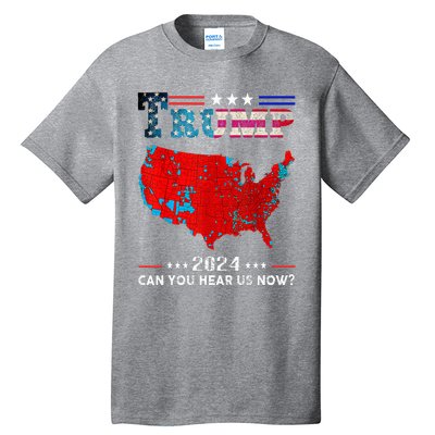 Trump 2024 Can You Hear Us Now Map Of 2024 Tall T-Shirt