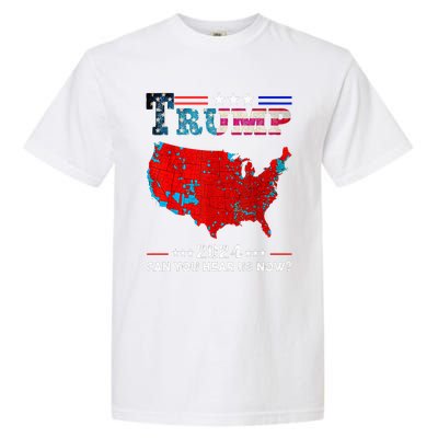 Trump 2024 Can You Hear Us Now Map Of 2024 Garment-Dyed Heavyweight T-Shirt