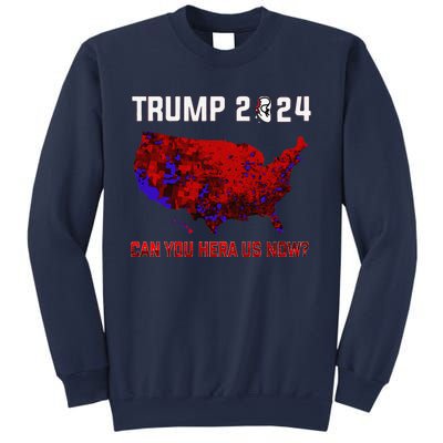 Trump 2024 Can You Hear Us Now Map Of 2024 Election Results Sweatshirt