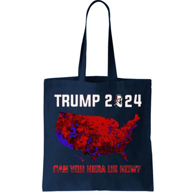 Trump 2024 Can You Hear Us Now Map Of 2024 Election Results Tote Bag