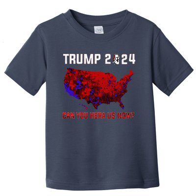 Trump 2024 Can You Hear Us Now Map Of 2024 Election Results Toddler T-Shirt