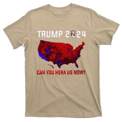 Trump 2024 Can You Hear Us Now Map Of 2024 Election Results T-Shirt