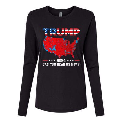 Trump 2024 Can You Hear Us Now Map Of 2024 Election Results Womens Cotton Relaxed Long Sleeve T-Shirt