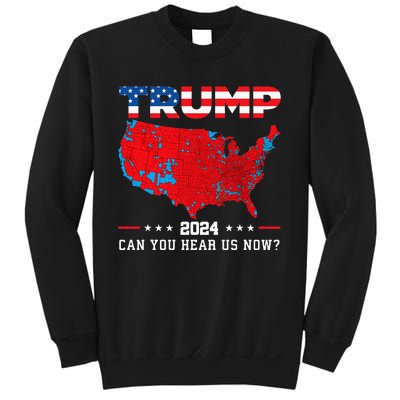 Trump 2024 Can You Hear Us Now Map Of 2024 Election Results Sweatshirt